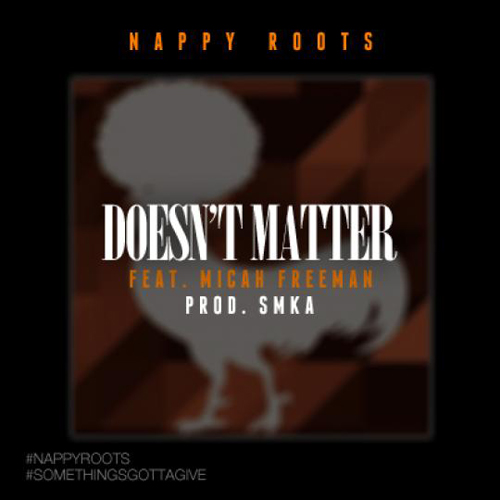 nappy-roots-doesnt-matter Nappy Roots - Doesn't Matter  