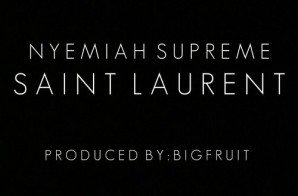 Nyemiah Supreme – Saint Laurent (Prod. by Big Fruit)