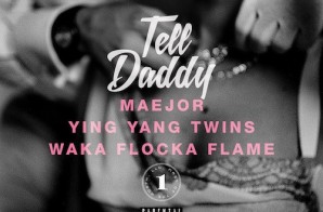 Maejor – Tell Daddy FT. Ying Yang Twins & Waka Flocka Flame (Video)
