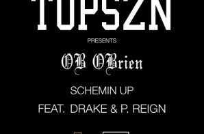 OB OBrien x Drake x P. Reign – Schemin’ Up