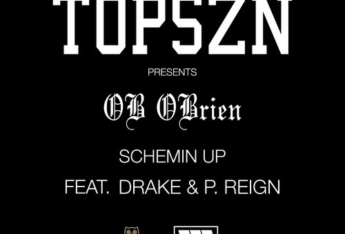 OB OBrien x Drake x P. Reign – Schemin’ Up