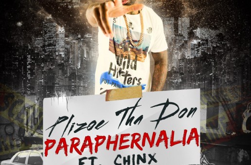 Plizoe Tha Don – Paraphernalia Ft. Chinx