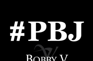 Bobby V – #PBJ