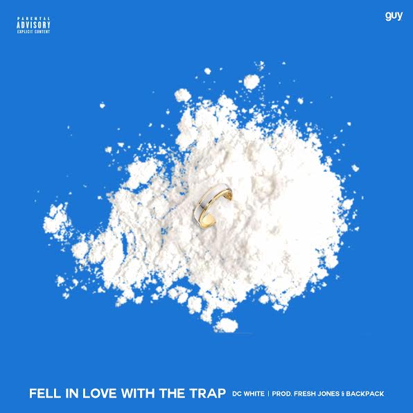 unnamed-111 DC White - Fell In Love With The Trap (Prod. by Backpack & Fresh Jones)  