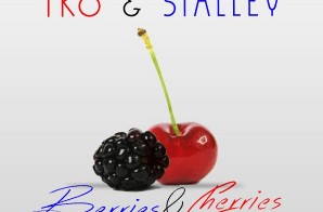 TKO x Stalley – Berries & Cherries