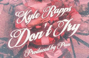 Kyle Rapps – Don’t Try (Prod. by Pan)