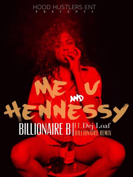 unnamed-53 Billionaire B x Dej Loaf - U Me & Hennessy (Billionaire Remix)  