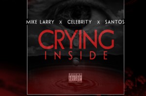 Celebrity x Mike Larry x Santos – Crying Inside