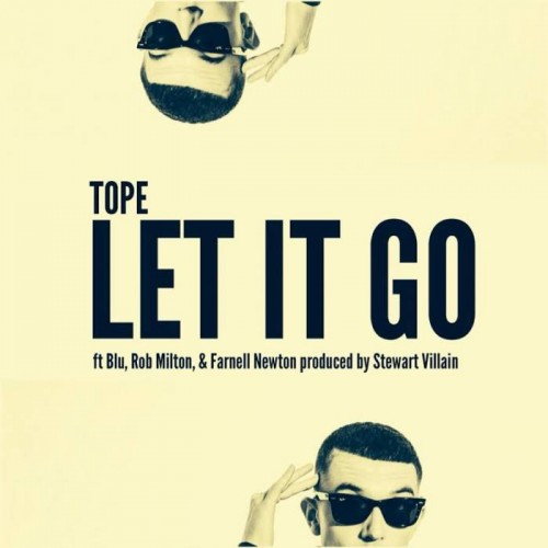 unnamed13-500x500 TOPE - Let It Go Ft. Blu, Rob Milton, & Farnell Newton  