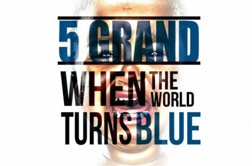 5 Grand – When The World Turns Blue (Video)