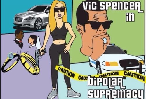 Vic Spencer – Bipolar Supremacy