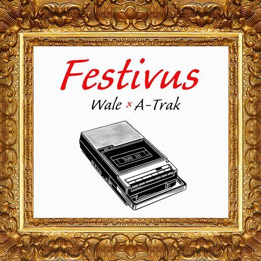 wale-a-trak-festivus Wale x A-Trak - Festivus (Mixtape)  