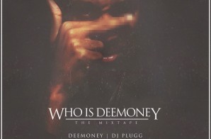 DeeMoney – Who Is DeeMoney (Mixtape) (Hosted by DJ Honorz, DJ Plugg, DJ Grady)