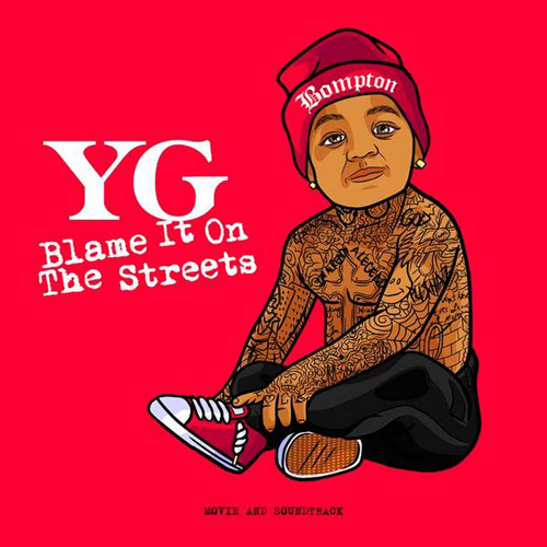yg-blame-it-on-the-streets-album-stream-HHS1987-2014 YG - Blame It On The Streets (Album Stream)  