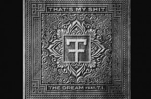 The Dream – That’s My Shit Ft. T.I. & Trev Rich (CDQ Version)