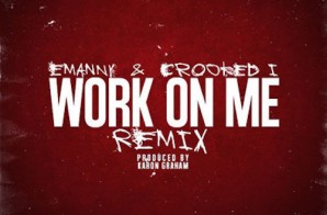 Emanny – Work On Me (Remix) Ft. KXNG CROOKED