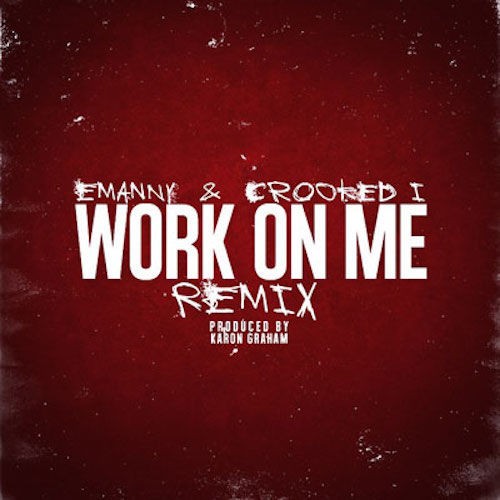 500_1421699280_work_on_me_rmx_14-500x500 Emanny – Work On Me (Remix) Ft. KXNG CROOKED  