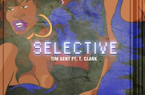 Tim Gent – Selective Ft. T. Clark