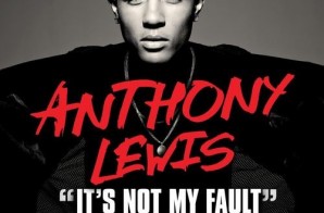 Anthony Lewis – It’s Not My Fault Ft. T.I.