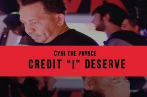 Cyhi The Prynce – Credit “I” Deserve