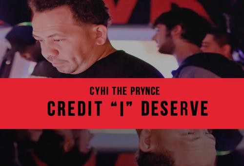 Cyhi The Prynce – Credit “I” Deserve