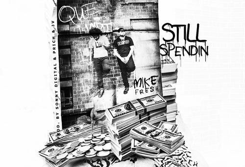 Que & Mike Fresh – Still Spendin’ (Prod. By Sonny Digital x P Rich & JV)