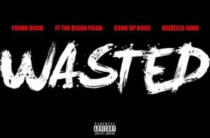 Young Buck x Figg Panamera x CUB & Bezzeled Gang – Wasted