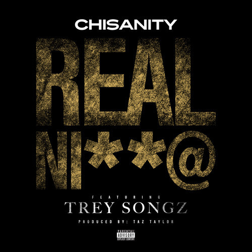 CkC9iJ6 Chisanity – Real Nigga Ft. Trey Songz  