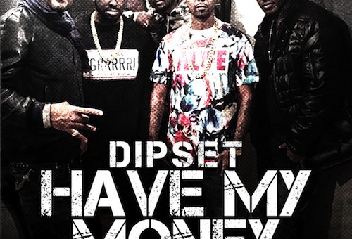 Dipset – Have My Money