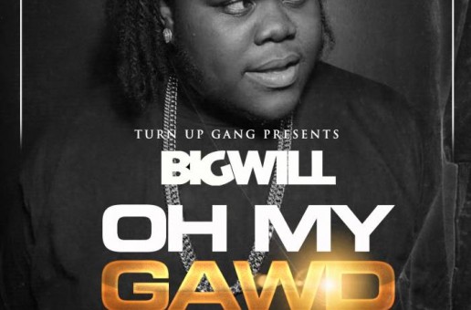 Big Will – Oh My Gawd (Prod. By @whoisdeemoney)