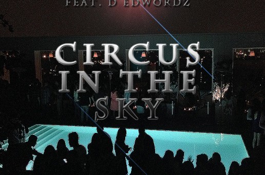 Podgy Smith Ft. D.EdWordz – Circus In The Sky (Prod By: @SdotFire & @Kountdown_)