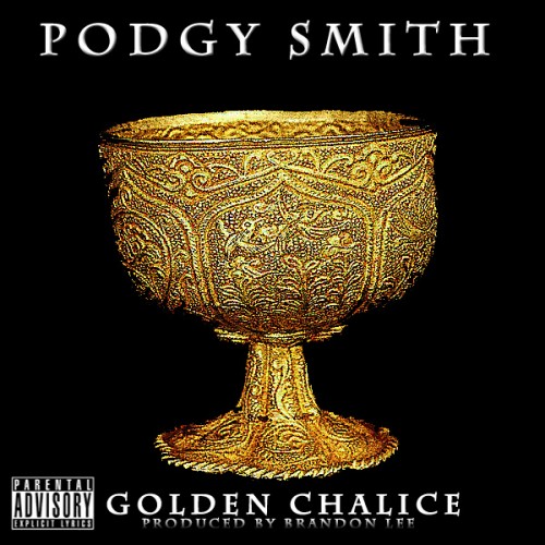 Podgy-Smith-Golden-Chalice-500x500 Podgy Smith - Golden Chalice (Prod by: @brandongotbeats)  