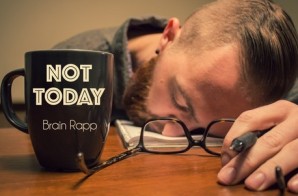 Brain Rapp – Not Today (Prod. By Jazz Liberatorz)