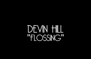 Devin Hill – Flossing (Video)
