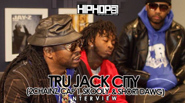 TRU 2 Chainz Details His "Tru Jack City" Project, Plans For 2015 & Introduces Cap 1, Skooly & Short With HHS1987 (Video)  