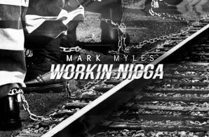 Mark Myles – Workin Nigga (Video)