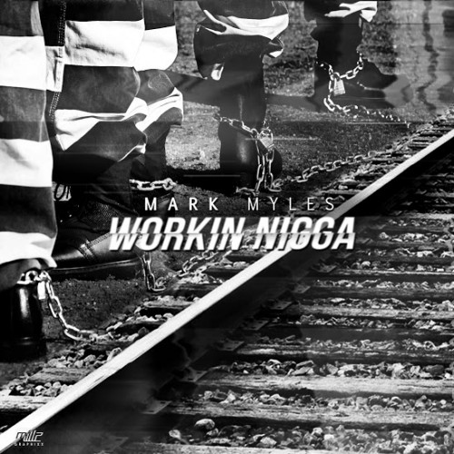 WORKIN-NIGGA-PRINT-INSTAGRAM-500x500 Mark Myles - Workin Nigga (Video)  