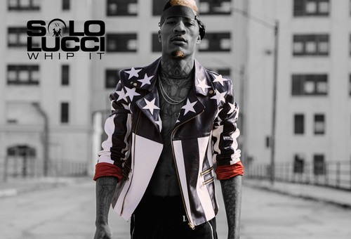 Solo Lucci – Whip It (Prod. By Super Ced)