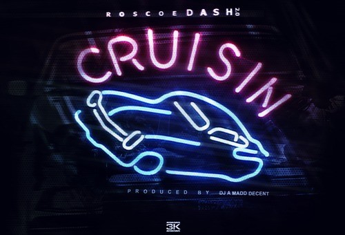 Roscoe Dash 2.0 – Cruisin’ (Prod. By DJ A Madd Decent)