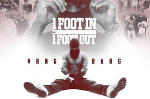 Bang Bang – 1 Foot In 1 Foot Out (Mixtape)