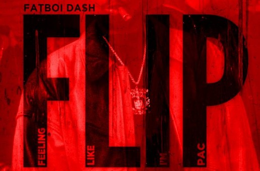 Fatboi Dash – F.L.I.P (Feeling Like Im Pac) (Prod by J White Beats)