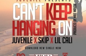 Juvenile – Hanging On Ft. Skip & Lil Cali