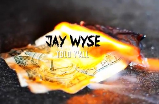 Jay Wyse – Told Y’all (Video)