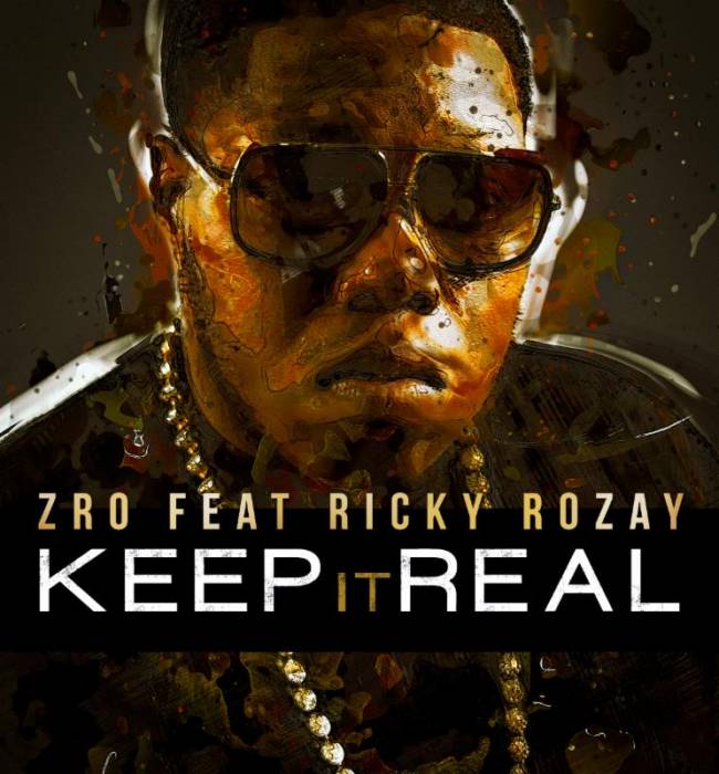 keep-it-real Z-Ro x Rick Ross - Keep It Real  