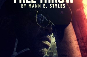 Mann E. Styles – Free Throw (Prod. By Duane Darock)