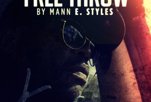 Mann E. Styles – Free Throw (Prod. By Duane Darock)