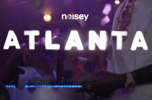 Noisey Atlanta: Welcome To The Trap (Episode 1) (Video)