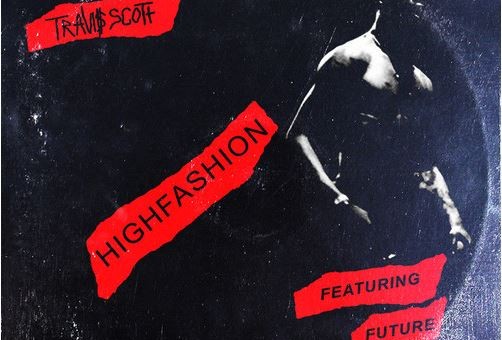 Travi$ Scott – High Fashion ft. Future