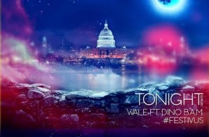 Wale – Tonight Ft. Dino B.A.M (Prod. By Tone P) (Extended Cut)