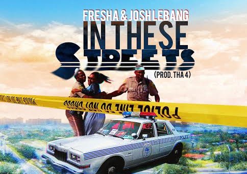 Fresha & Josh LeBang – In These Streets (Prod. Tha 4)
